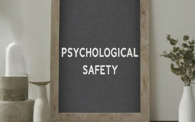 Fostering Psychological Safety: The Key to Thriving Organizations